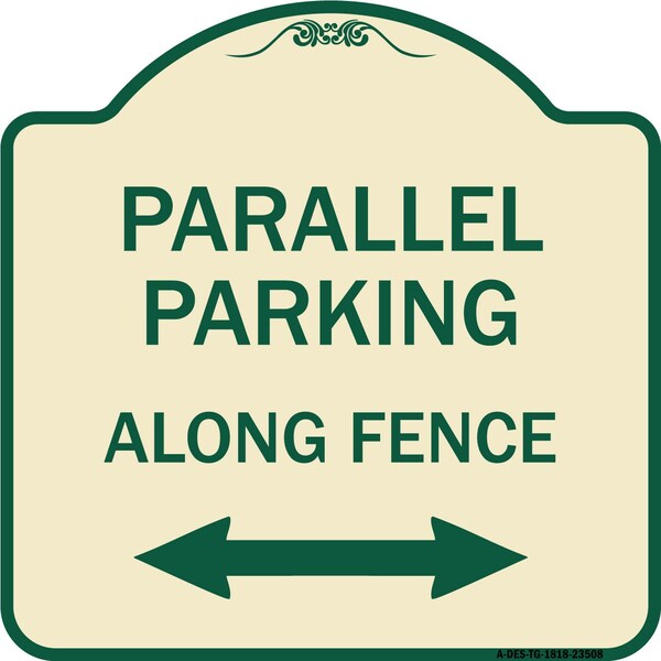 Parallel Parking Along Fence W/ Bidirectional Arrow Heavy-Gauge Alum Sign, 18" x 18", TG-1818-23508